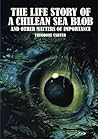 The Life Story of a Chilean Sea Blob by Theodore Carter