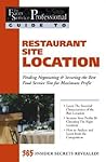 The Food Service Professional Guide to Restaurant Site Location Finding, Negotiationg & Securing the Best Food Service Site for Maximum Profit The Food Service Professional Guide to Restaurant Site Location Finding, Negotiationg & Securing the Best Food Service Site for Maximum Profit
