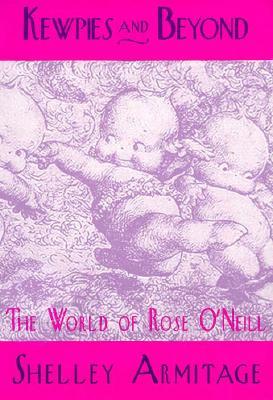 Kewpies and Beyond: The World of Rose O'Neill (Studies in Popular Culture)