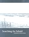 Searching for Sebald: Photography After W.G. Sebald