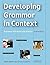 Developing Grammar in Context Intermediate without answers: Grammar Reference and Practice