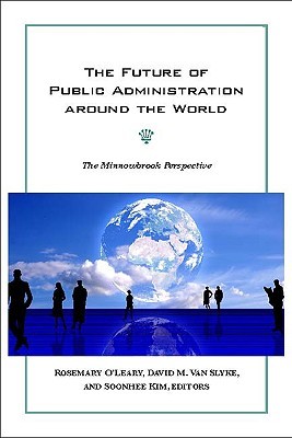 The Future of Public Administration around the World: The Minnowbrook Perspective (Public Management and Change)