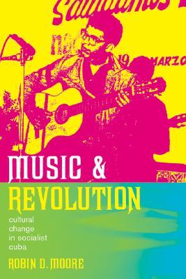 Music and Revolution: Cultural Change in Socialist Cuba (Music of the African Diaspora) (Volume 9)