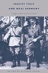 Fascist Italy and Nazi Germany: Comparisons and Contrasts (Volume 0) Fascist Italy and Nazi Germany: Comparisons and Contrasts (Volume 0)