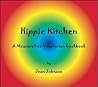 Hippie Kitchen: A Measurefree Vegetarian Cookbook (Measurefree Cookbook Trilogy)