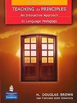 Teaching by Principles: An Interactive Approach to Language Pedagogy