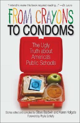 From Crayons to Condoms: The Ugly Truth About America's Public Schools (Hardcover)