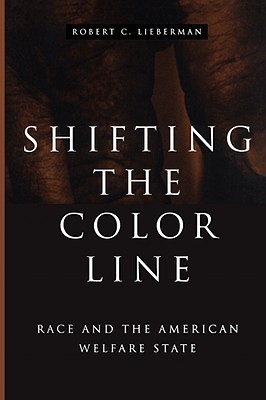 Shifting the Color Line: Race and the American Welfare State (Paperback)