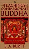 The Teachings of the Compassionate Buddha by Edwin Arthur Burtt