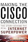 Making the Cisco Connection: The Story Behind the Real Internet Superpower