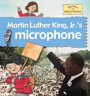 Martin Luther King Jr.'s Microphone (Stories of Great People)