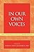 In Our Own Voices: The Chan...