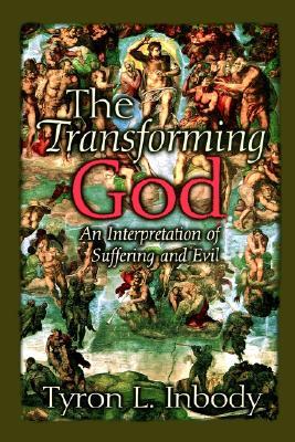 The Transforming God: An Interpretation of Suffering and Evil (Paperback)