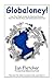 Globaloney!: How Free Trade Screws Up America's Economy, Hurts the World's Poor, and Undermines Democracy