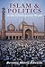 Islam and Politics in the C...