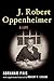 J. Robert Oppenheimer: A Life