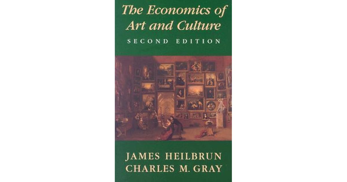 The Economics of Art and Culture by James Heilbrun