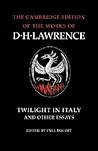 Twilight in Italy and Other Essays (The Cambridge Edition of the Works of D. H. Lawrence)