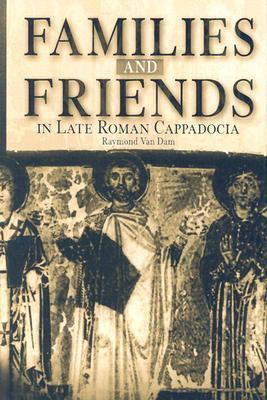 Families and Friends in Late Roman Cappadocia (Hardcover)