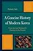A Concise History of Modern Korea: From the Late Nineteenth Century to the Present
