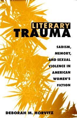 Literary Trauma: Sadism, Memory, and Sexual Violence in American Women's Fiction (Psychoanalysis and Culture)