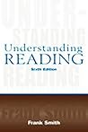 Understanding Reading: A Psycholinguistic Analysis of Reading and Learning to Read Understanding Reading: A Psycholinguistic Analysis of Reading and Learning to Read