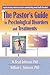 The Pastor's Guide to Psychological Disorders and Treatments by W. Brad Johnson