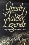 Ghostly Tales and Legends Along the Grand Strand of South Carolina Ghostly Tales and Legends Along the Grand Strand of South Carolina