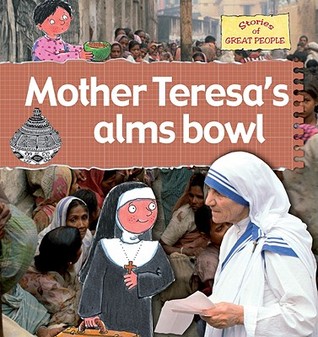 Mother Teresa's Alms Bowl (Stories of Great People)