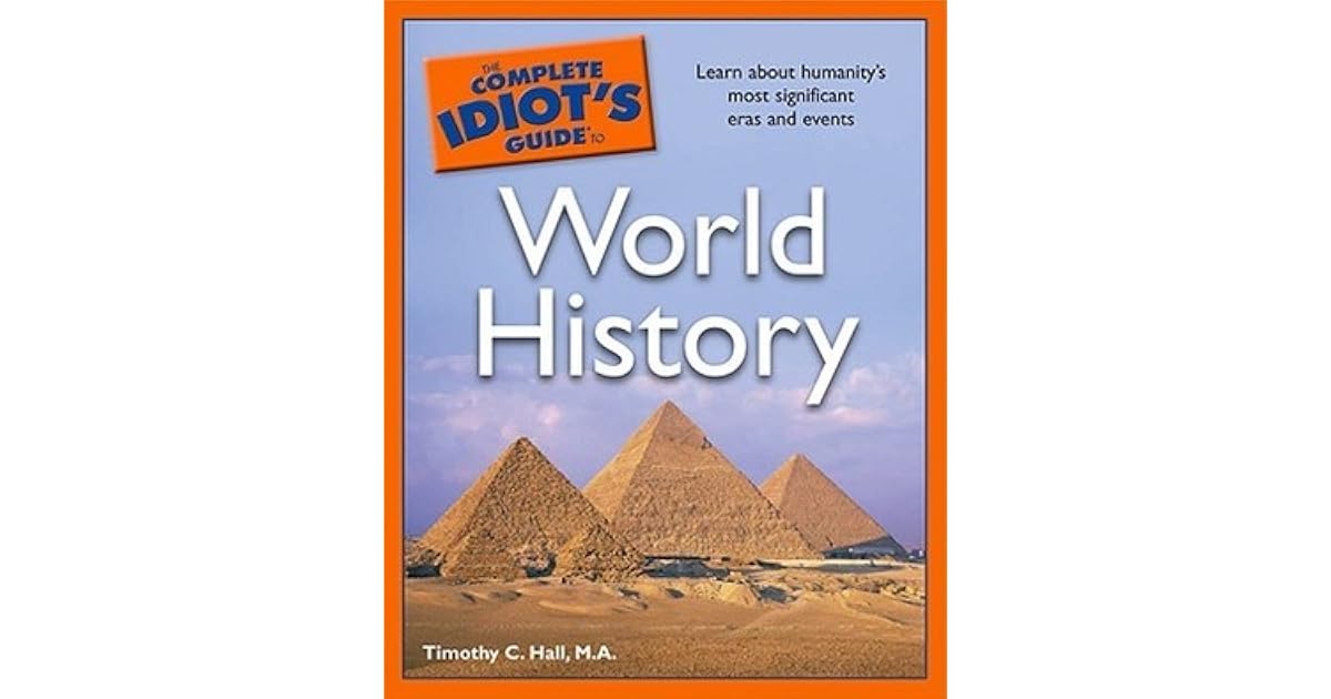 The Complete Idiot's Guide to World History by Timothy C. Hall
