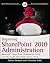 Beginning SharePoint 2010 Administration: Microsoft SharePoint Foundation 2010 and Microsoft SharePoint Server 2010