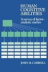 Human Cognitive Abilities by John B. Carroll