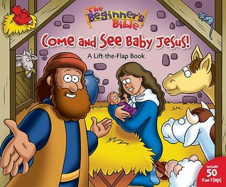 Come and See Baby Jesus: 50 Fun Lift-the Flaps (The Beginner's Bible)
