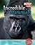 Incredible Mammals: 0 (Incredible Creatures/freestyle Express)