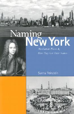 Naming New York: Manhattan Places and How They Got Their Names (Paperback)