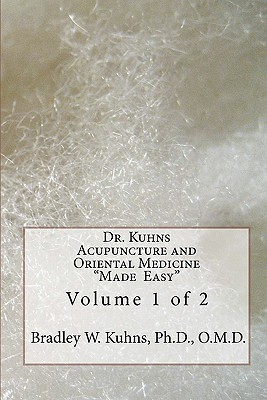 Dr. Kuhns Acupuncture and Oriental Medicine "Made Easy"