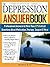 The Depression Answer Book: Professional Answers to More than 275 Critical Questions About Medication, Therapy, Support, and More