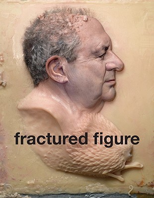 Fractured Figure: Vol. II: Works from the Dakis Joannou Collection (Paperback)