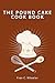 The Pound Cake Cook Book