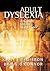 Adult Dyslexia: A Guide for the Workplace
