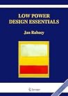 Low Power Design Essentials (Integrated Circuits and Systems)