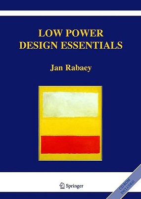 Low Power Design Essentials (Integrated Circuits and Systems)