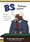 Bs Business Satire: Business Culture and How We Can Change It
