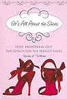 It's All About the Shoes: Hope, Heartbreak and the Search for the Perfect Pair It's All About the Shoes: Hope, Heartbreak and the Search for the Perfect Pair