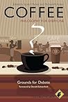 Coffee - Philosophy for Everyone: Grounds for Debate Coffee - Philosophy for Everyone: Grounds for Debate