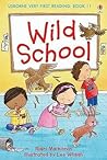 Wild School (Usborne Very First Reading) Wild School (Usborne Very First Reading)