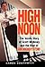 High Noon: The Inside Story...