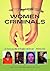 Women Criminals [2 volumes]: An Encyclopedia of People and Issues