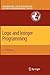 Logic and Integer Programming (International Series in Operations Research & Management Science, 130)