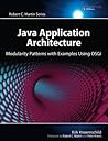 Java Application Architecture: Modularity Patterns with Examples Using OSGi